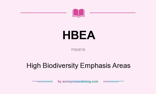What does HBEA mean? It stands for High Biodiversity Emphasis Areas