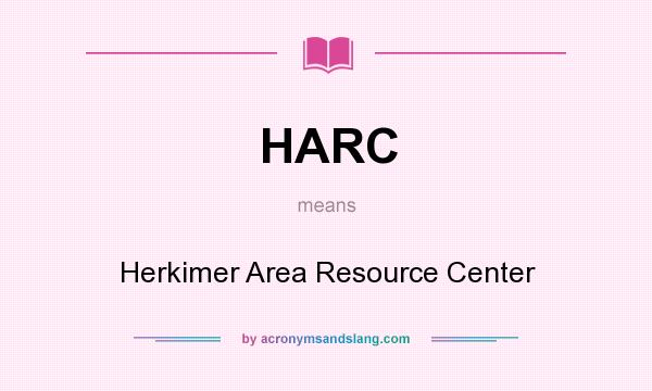 What does HARC mean? It stands for Herkimer Area Resource Center