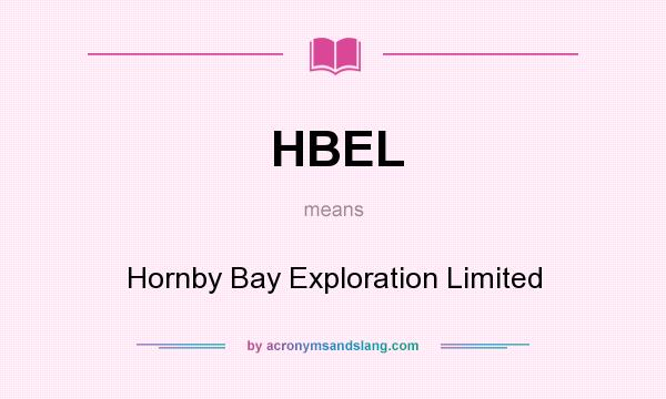 What does HBEL mean? It stands for Hornby Bay Exploration Limited