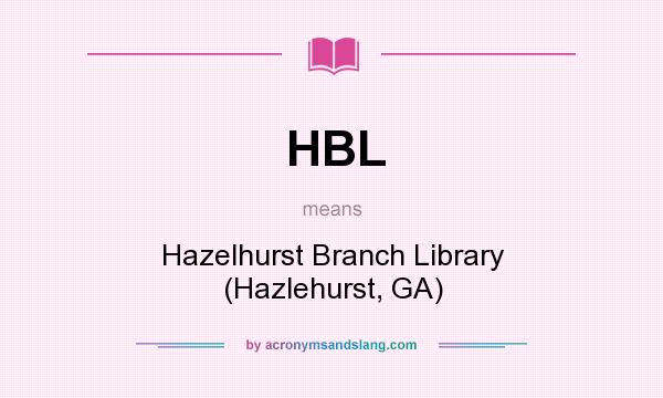 What does HBL mean? It stands for Hazelhurst Branch Library (Hazlehurst, GA)