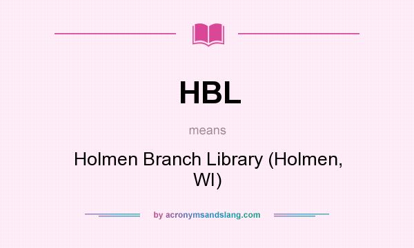What does HBL mean? It stands for Holmen Branch Library (Holmen, WI)