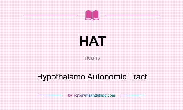 What does HAT mean? It stands for Hypothalamo Autonomic Tract