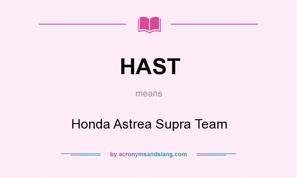What does HAST mean? It stands for Honda Astrea Supra Team