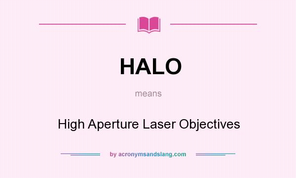What does HALO mean? It stands for High Aperture Laser Objectives
