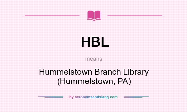 What does HBL mean? It stands for Hummelstown Branch Library (Hummelstown, PA)