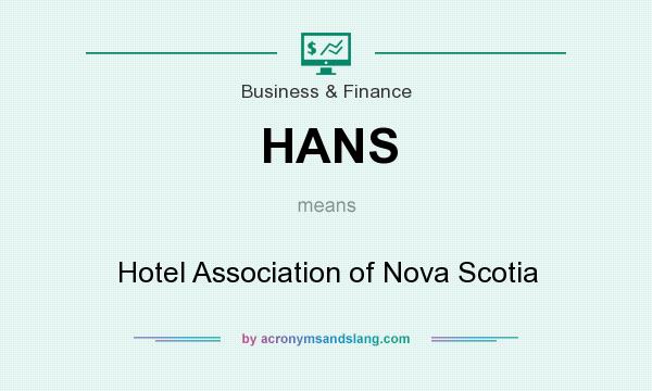 What does HANS mean? It stands for Hotel Association of Nova Scotia