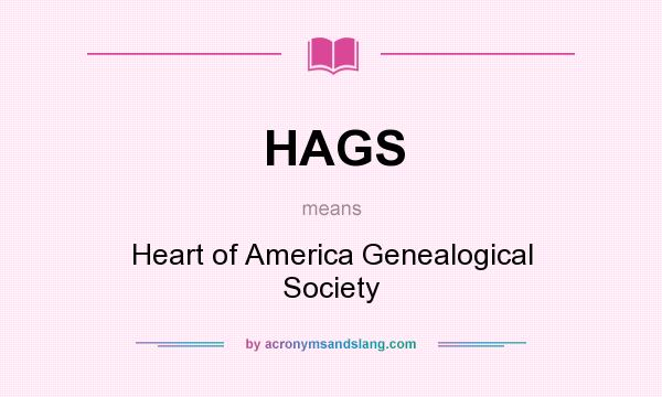 What does HAGS mean? It stands for Heart of America Genealogical Society