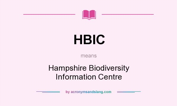 What does HBIC mean? It stands for Hampshire Biodiversity Information Centre