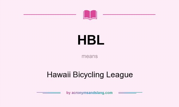 What does HBL mean? It stands for Hawaii Bicycling League