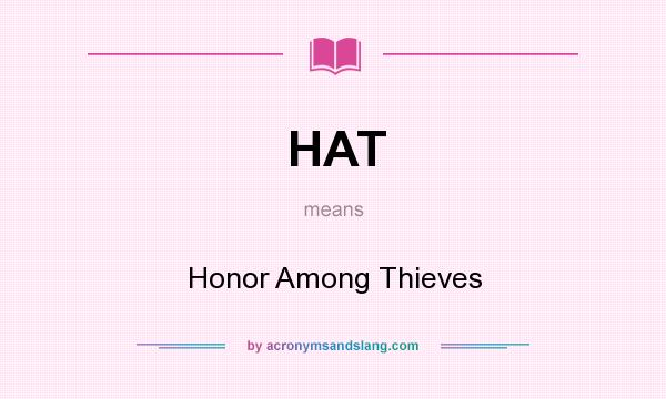 What does HAT mean? It stands for Honor Among Thieves