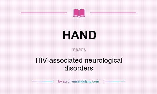 What does HAND mean? It stands for HIV-associated neurological disorders