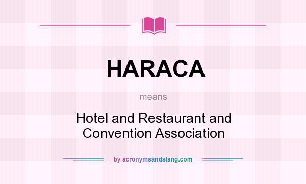 What does HARACA mean? It stands for Hotel and Restaurant and Convention Association