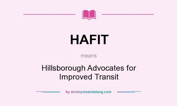 What does HAFIT mean? It stands for Hillsborough Advocates for Improved Transit