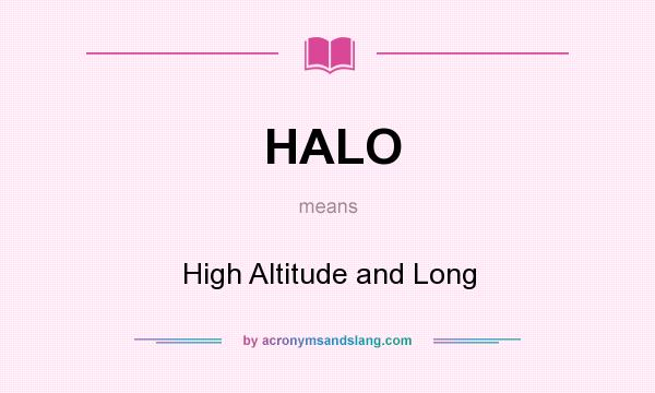 What does HALO mean? It stands for High Altitude and Long