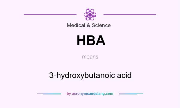 What does HBA mean? It stands for 3-hydroxybutanoic acid