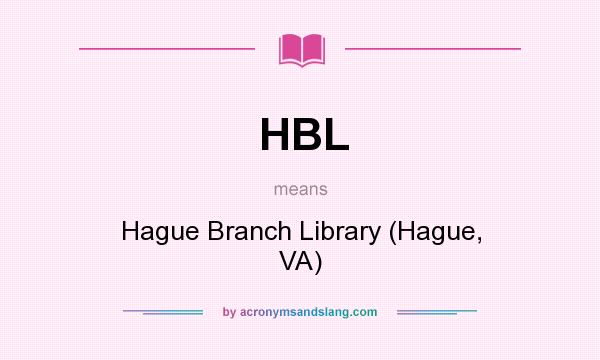 What does HBL mean? It stands for Hague Branch Library (Hague, VA)