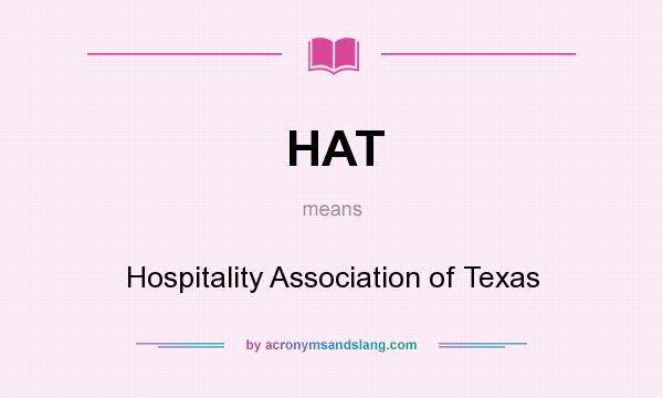 What does HAT mean? It stands for Hospitality Association of Texas