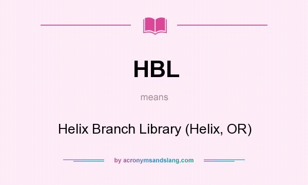 What does HBL mean? It stands for Helix Branch Library (Helix, OR)
