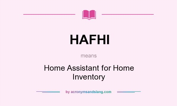 What does HAFHI mean? It stands for Home Assistant for Home Inventory