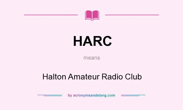 What does HARC mean? It stands for Halton Amateur Radio Club