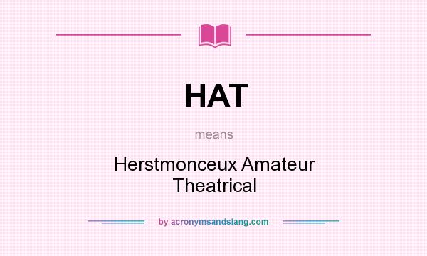What does HAT mean? It stands for Herstmonceux Amateur Theatrical