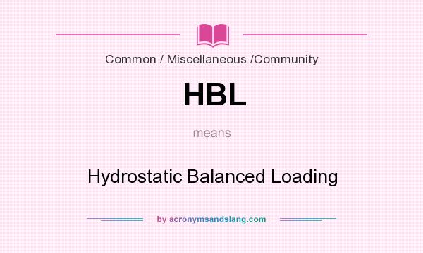 What does HBL mean? It stands for Hydrostatic Balanced Loading