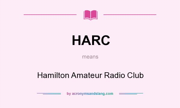 What does HARC mean? It stands for Hamilton Amateur Radio Club