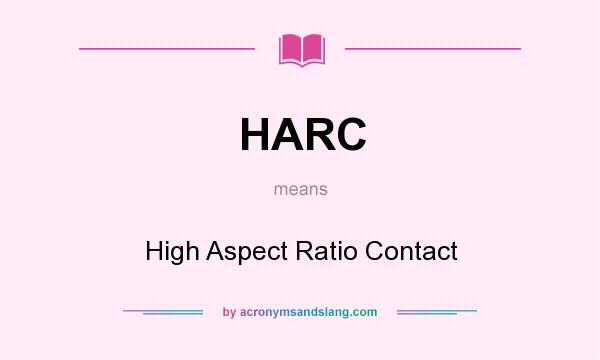 What does HARC mean? It stands for High Aspect Ratio Contact