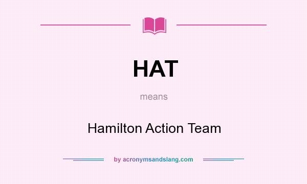 What does HAT mean? It stands for Hamilton Action Team