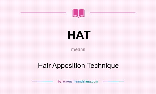 What does HAT mean? It stands for Hair Apposition Technique