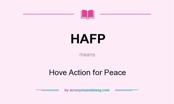 What does HAFP mean? It stands for Hove Action for Peace