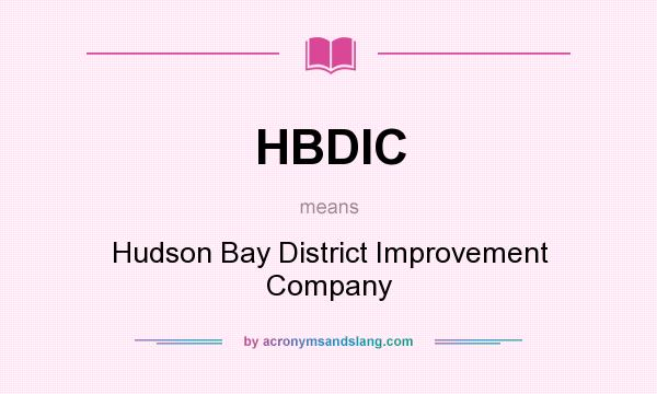 What does HBDIC mean? It stands for Hudson Bay District Improvement Company