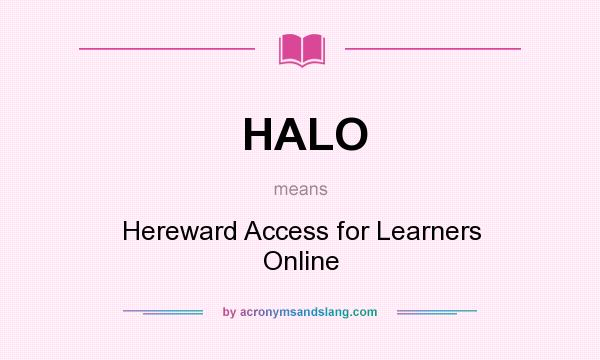 What does HALO mean? It stands for Hereward Access for Learners Online