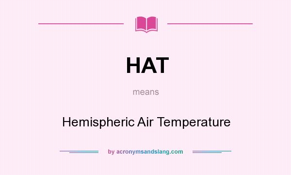 What does HAT mean? It stands for Hemispheric Air Temperature