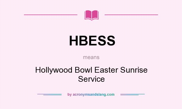 What does HBESS mean? It stands for Hollywood Bowl Easter Sunrise Service