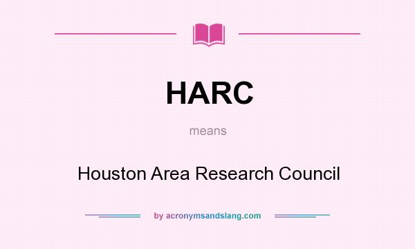 What does HARC mean? It stands for Houston Area Research Council