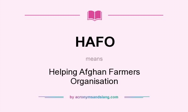 What does HAFO mean? It stands for Helping Afghan Farmers Organisation