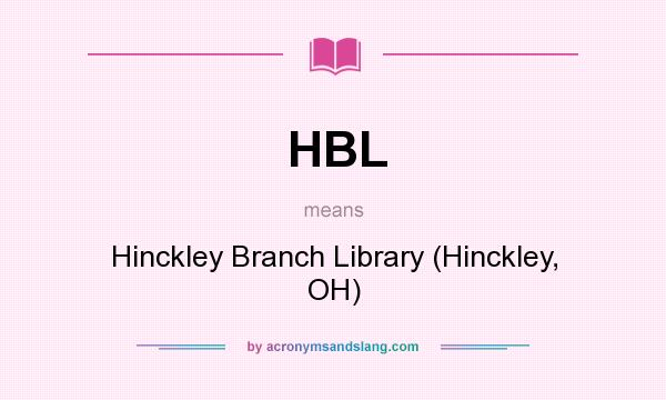 What does HBL mean? It stands for Hinckley Branch Library (Hinckley, OH)