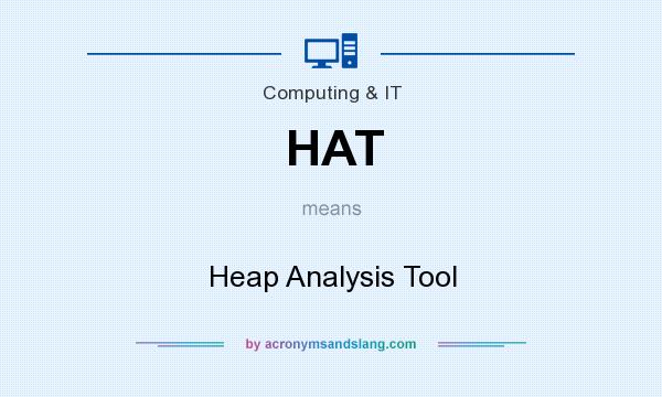 What does HAT mean? It stands for Heap Analysis Tool
