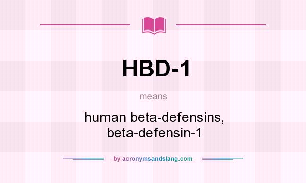What does HBD-1 mean? It stands for human beta-defensins, beta-defensin-1