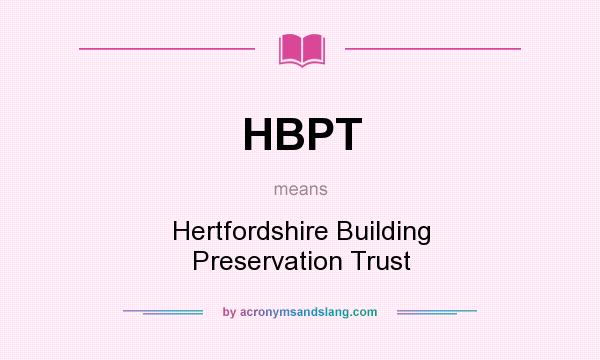 What does HBPT mean? It stands for Hertfordshire Building Preservation Trust
