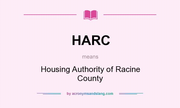 What does HARC mean? It stands for Housing Authority of Racine County