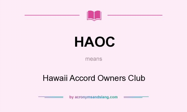 What does HAOC mean? It stands for Hawaii Accord Owners Club