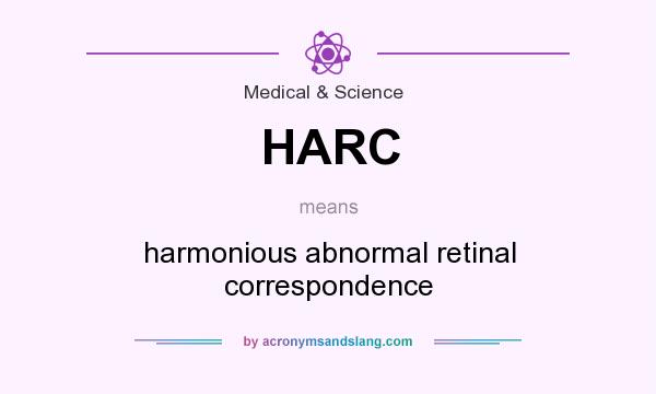 What does HARC mean? It stands for harmonious abnormal retinal correspondence