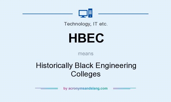 What does HBEC mean? It stands for Historically Black Engineering Colleges
