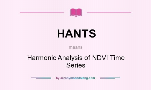 What does HANTS mean? It stands for Harmonic Analysis of NDVI Time Series