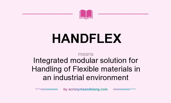 What does HANDFLEX mean? It stands for Integrated modular solution for Handling of Flexible materials in an industrial environment