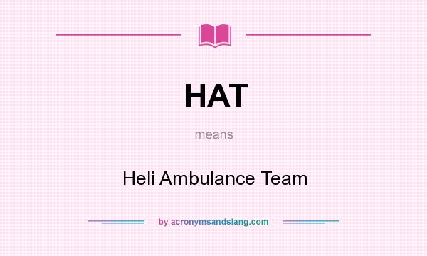What does HAT mean? It stands for Heli Ambulance Team