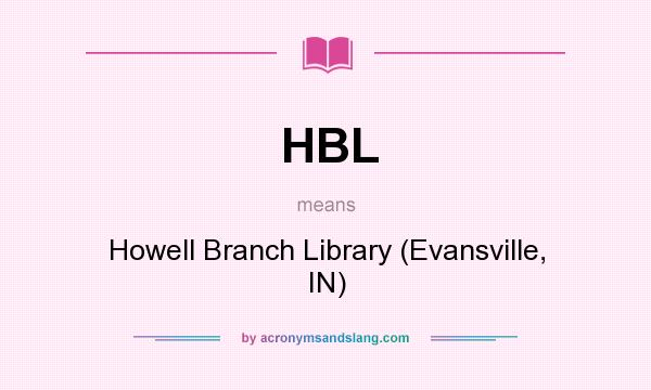 What does HBL mean? It stands for Howell Branch Library (Evansville, IN)