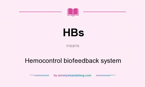 What does HBs mean? It stands for Hemocontrol biofeedback system